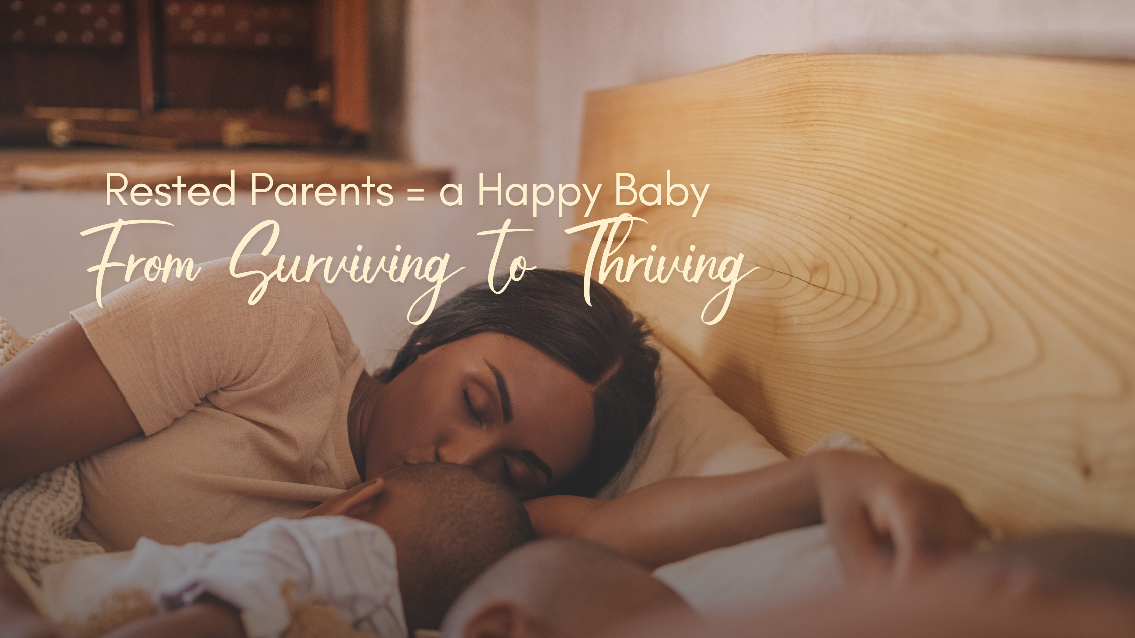 Rested Parents = a Happy Baby - From Surviving to Thriving